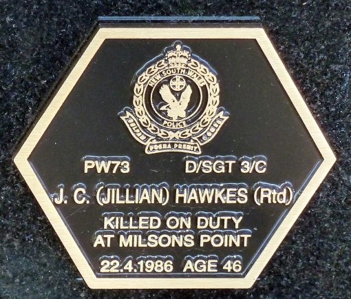 Jillian Cupit HAWKES ( FRAZER ) late of Kirrawee, NSW New South Wales Police Force Regd. # P/W 0073 Detective Sergeant 3rd Class - retired Retired Hurt On Duty on 17 December 1982 Died from Arrest Injuries - Assault on 30 July 1977 which resulted in the amputation of one of her legs. Milsons Point, North Sydney Died: Tuesday 22 April, 1986 Age: 46 years, 7 months, 4 days Funeral Date: Thursday 24 April 1986 Buried: Cremated. Cemetery: Buried at Woronora cemetery, Linden St, Woronora, NSW