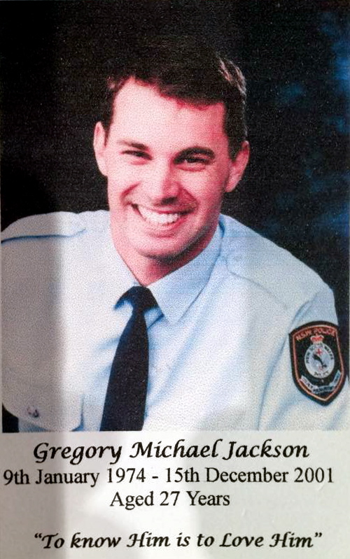 https://police.freom.com/gregory-michael-jackson/ Constable GREGORY MICHAEL JACKSON - NSWPF - DIED 15 DECEMBER 2001 IMAGES FROM DAVID MacPHERSON