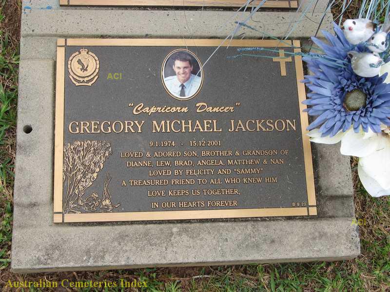 http://austcemindex.com/inscription.php?id=7895401 Gregory Michael JACKSON grave plaque in the Lawn section of Coffs Harbour cemetery.