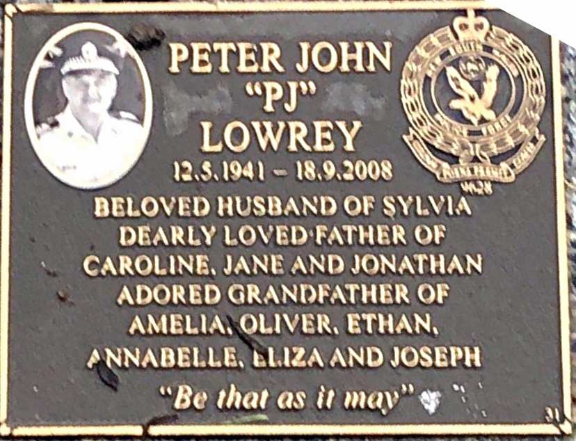 https://billiongraves.com/grave/Peter-John-PJ-Lowrey/27654191 INSCRIPTION:<br /> Peter John "PJ" LOWREY<br /> 12.5.1941 - 18.9.2008<br /> Beloved husband of Sylvia<br /> Dearly loved father of<br /> Caroline, Jane and Jonathan.<br /> Adored Grandfather of<br /> Amelia, Oliver, Ethan,<br /> Annabelle, Eliza and Joseph.<br /> "Be that as it may"