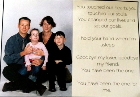 You touched our hearts, you touched our souls. You changed our lives and set our goals. I hold your hand when I'm asleep. Goodbye my lover, goodbye my friend. You have been the one. You have been the one for me. Steve McClure funeral pamphlet